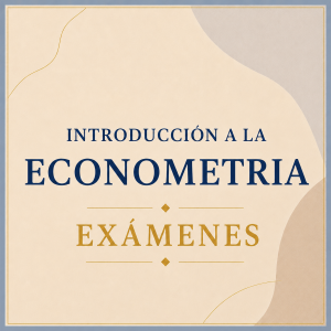 Introducción a la Econometría. Exámenes
