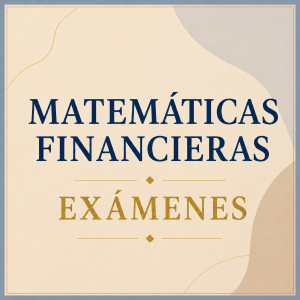 Matemáticas Financieras: Exámenes